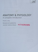 Anatomy & physiology : a complete introduction / David Le Vay ; revised and updated by Jennifer Stafford-Brown.