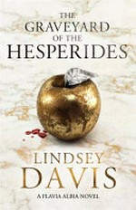 The graveyard of the Hesperides / Lindsey Davis.