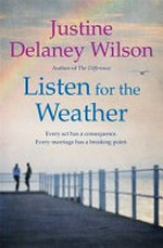 Listen for the weather / Justine Delaney Wilson.