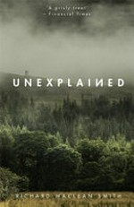 Unexplained : supernatural stories for uncertain times / Richard MacLean Smith.