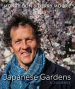 Japanese gardens : a journey / Monty Don & Derry Moore.