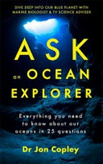 Ask an ocean explorer / Jon Copley.