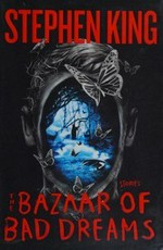 The bazaar of bad dreams / Stephen King.