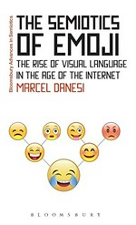 The semiotics of Emoji / Marcel Danesi.
