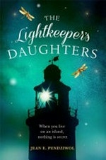 The lightkeeper's daughters / Jean E. Pendziwol.