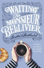 Waiting for Monsieur Bellivier / Britta Röstlund ; translated from the Swedish by Alice Menzies.