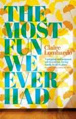 The most fun we ever had / Claire Lombardo.