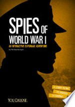 Spies of World War I : an interactive history adventure / by Michael Burgan.