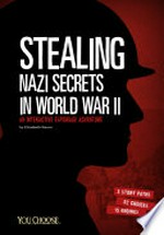 Stealing Nazi secrets in World War II / by Elizabeth Raum.