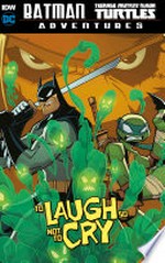 Batman/Teenage Mutant Ninja Turtles adventures. writer: Matthew K. Manning ; artist: Jon Sommariva ; inker: Sean Parsons ; colourist: Leonardo Ito. 4, To laugh so not to cry /