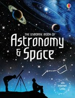 The Usborne book of astronomy & space / Lisa Miles and Alastair Smith ; edited by Judy Tatchell ; designed by Laura Fearn, Karen Tomlins and Ruth Russell ; illustrated by Gary Bines and Peter Bull ; consultants: Stuart Atkinson and Cheryl Power.