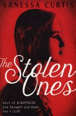 The stolen ones / Vanessa Curtis.