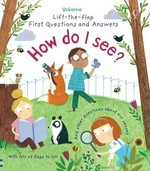 How do I see? / illustrated by Christine Pym ; designed by Suzie Harrison ; written by Katie Daynes ; edited by Jane Chisholm.