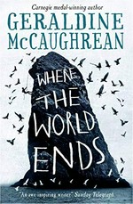 Where the world ends / Geraldine McCaughrean.