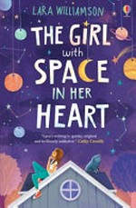 The girl with space in her heart / Lara Williamson.