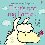 That's not my llama : its fur is too tufty / [written by Fiona Watts ; illustrated by Rachel Wells].