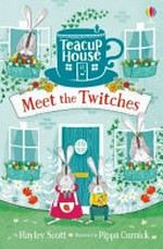 Meet the Twitches / Hayley Scott ; illustrated by Pippa Curnick