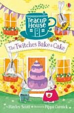 The Twitches bake a cake / by Hayley Scott ; illustrated by Pippa Curnick.