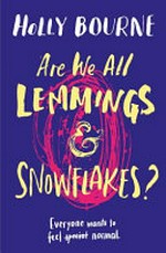 Are we all lemmings and snowflakes? / Holly Bourne.