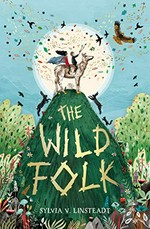 The Wild Folk / Sylvia V. Linsteadt.