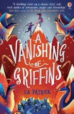 A vanishing of griffins / S.A. Patrick.