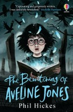 The bewitching of Aveline Jones / Phil Hickes ; illustrated by Keith Robinson.