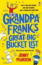 Grandpa Frank's great big bucket list / Jenny Pearson ; illustrated by David O'Connell.