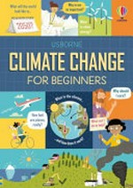 Climate crisis for beginners / written by Andy Prentice and Eddie Reynolds ; illustrated by El Primo Ramón ; climate crisis experts: Dr Steve Smith and Dr Ajay Gambhir.