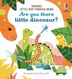 Are you there little dinosaur? / illustrated by Essi Kimpimäki ; written by Sam Taplin ; designed by Nicola Butler.