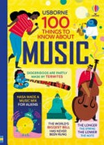 100 things to know about music / written by Jerome Martin, Alice James, Lan Cook and Alex Frith ; illustrated by Federico Mariani, Shaw Nielsen, Dominique Byron and Parko Polo.