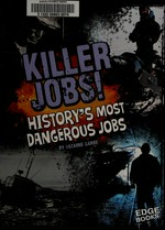 Killer Jobs!: History's Most Dangerous Jobs / Garbe, Suzanne.