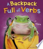A backpack full of verbs / by Bette Blaisdell.