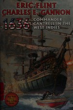1636 : Commander Cantrell in the West Indies / Eric Flint, Charles E. Gannon.