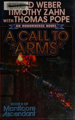 A call to arms : a novel of the Honorverse / David Weber & Timothy Zahn with Thomas Pope.