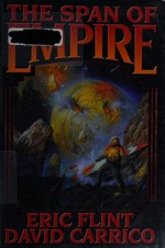 The span of empire / Eric Flint, David Carrico ; with K. D. Wentworth.