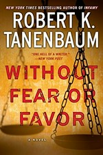 Without fear or favor : a novel / Robert K. Tanenbaum.