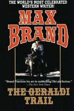 The Geraldi Trail / Max Brand.