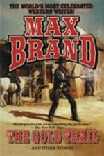 The gold trail / Max Brand.