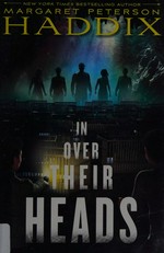 In over their heads / Margaret Peterson Haddix.
