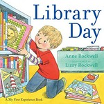 Library day / by Anne Rockwell ; illustrated by Lizzy Rockwell.