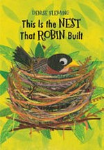 This is the nest that Robin built : with a little help from her friends / Denise Fleming.