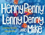 Henny, Penny, Lenny, Denny, and Mike / written by Cynthia Rylant ; illustrated by Mike Austin.
