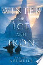 Winter of ice and iron / Rachel Neumeier.