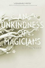 An unkindness of magicians / Kat Howard.