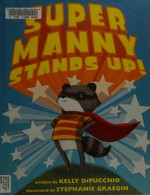 Super Manny stands up! / written by Kelly DiPucchio ; illustrated by Stephanie Graegin.