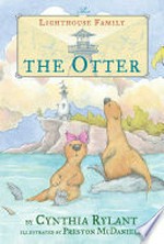The otter / by Cynthia Rylant ; illustrated by Preston McDaniels.