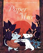 Paper mice / Megan Wagner Lloyd ; illustrated by Phoebe Wahl.