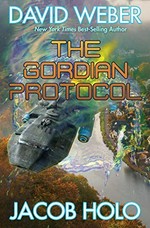 The Gordian protocol / David Weber & Jacob Holo.