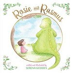 Rosie and Rasmus / written and illustrated by Serena Geddes.