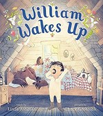 William wakes up / words by Linda Ashman ; pictures by Chuck Groenink.
